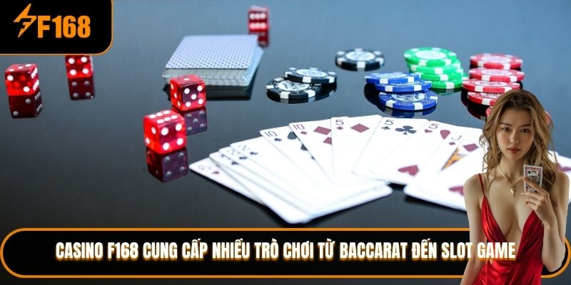 Casino F168 cung cấp nhiều trò chơi từ baccarat đến slot game