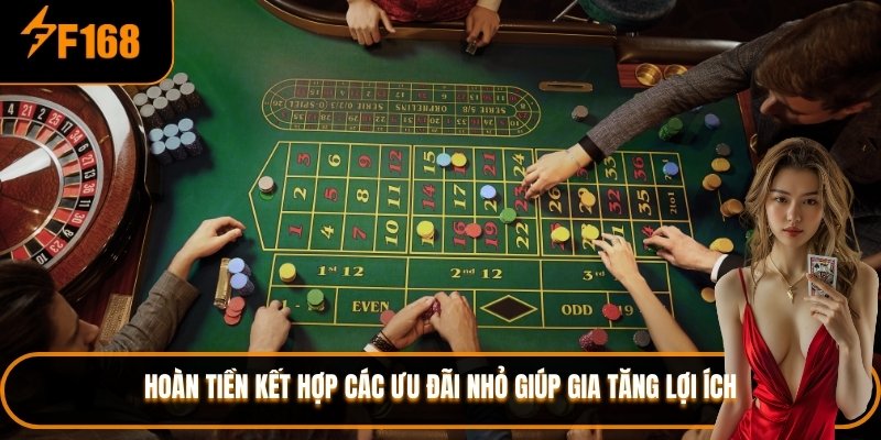 Hoàn tiền kết hợp các ưu đãi nhỏ giúp gia tăng lợi ích